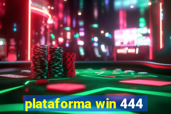 plataforma win 444